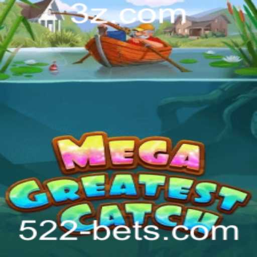 MegaGreatestCatch: O Fenômeno dos Jogos e a Emocionante Aventura da 522 Bet