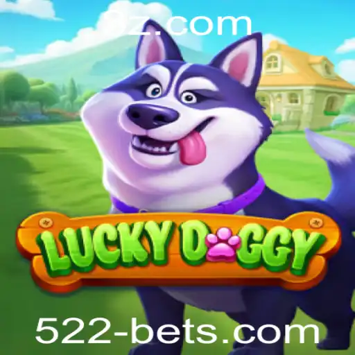 Descubra o Mundo Empolgante do Jogo LuckyDoggy e 522 Bet